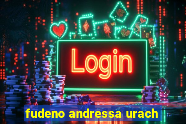 fudeno andressa urach